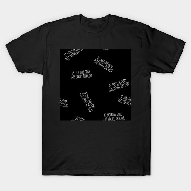 If you can read this, you're too close - introvert 4 white on black T-Shirt by nobelbunt